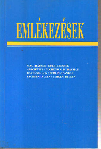 Bak gnes  (szerk.); Szab va (szerk.); Ver Gbor (szerk.) - Emlkezsek - A koncentrcis tborok felszabadulsnak tvenedik vforduljra