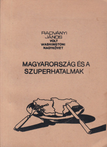 Radvnyi Jnos - Magyarorszg s a szuperhatalmak (szamizdat)