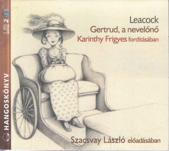 Stephen Butler Leacock - Gertrud, a neveln (Hangosknyv Szacsvay Lszl eladsban)- 2 CD