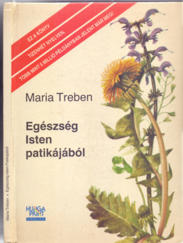 Maria Treben - Egszsg Isten patikjbl - Tapasztalatok gygynvnyekrl s tancsok felhasznlsukhoz (Varga Emma illusztrciival)