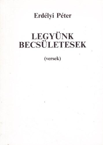 Erd�lyi P�ter - Legy�nk becs�letesek