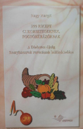 Nagy Margit - 399 recept cukorbetegeknek, fogy�k�r�z�knak