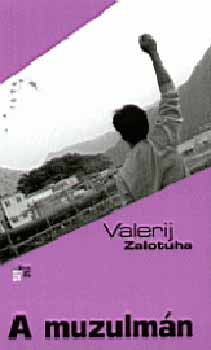 Valerij Zalotuha - A muzulmán