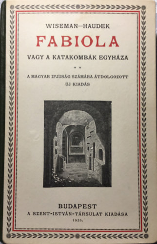 Wiseman-Haudek - Fabiola vagy a katakombk egyhza