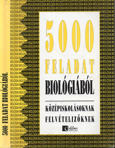 Kropog; M�ndics; Moln�r - 5000 feladat biol�gi�b�l k�z�piskol�soknak �s felv�teliz�knek