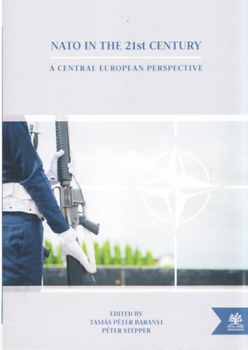 Tams Pter Baranyi - Pter Stepper - NATO in the 21st Century: A Central European perspective
