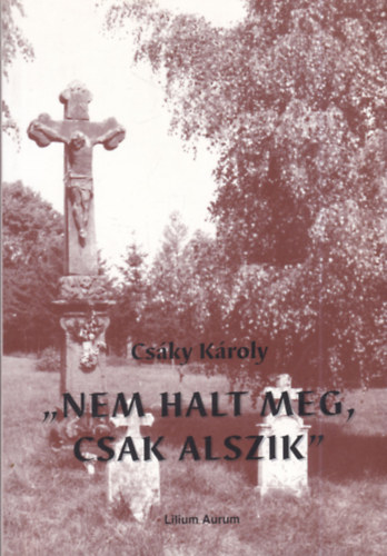 Cs�ky K�roly - Nem halt meg, csak alszik
