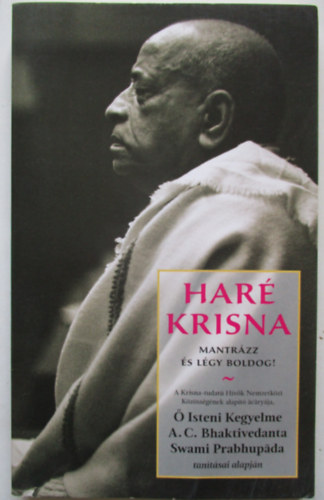 A.C: Bhaktivedanta Swami Prabh - Har� Krisna - mant�rzz �s l�gy boldog!