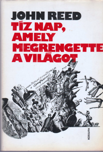 John Reed - Tíz nap amely megrengette a világot