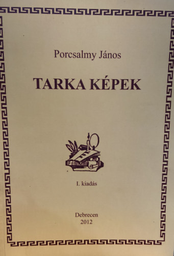 Dr. Porcsalmy János - Tarka képek