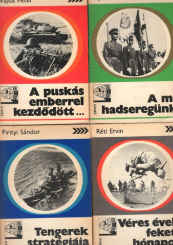 Rti Ervin, Vajda Pter, Ujvri Imre Lszl Pirityi Sndor - 4 db hadszati knyv: A mi hadseregnk + A pusks emberrel kezddtt... + Vres vek, fekete hnapok + Tengerek stratgija