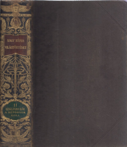 Marczali Henrik  (szerk.) - Nagy kpes vilgtrtnet 11. A legjabb kor. A reformok kora