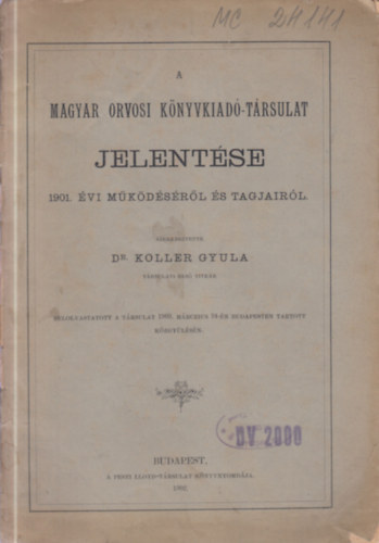 Dr. Koller Gyula (szerk.) - A Magyar Orvosi Könyvkiadó-társulat jelentése az 1901. évi működéséről és tagjairól
