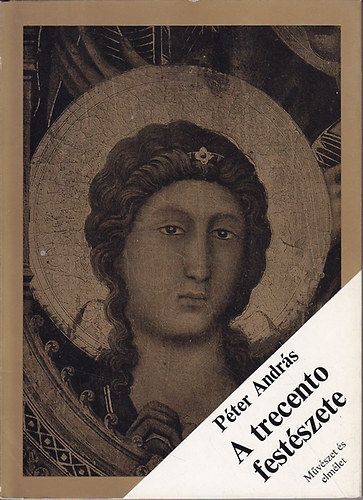 P�ter Andr�s - A trecento fest�szete (M�v�szet �s elm�let)