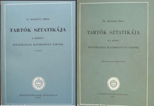 Dr. Kornyi Imre - Tartk sztatikja (Sztatikailag hatrozott tartk) I../2.fzet +Tartk sztatikja (Sztatikailag hatrozatlan tartk) II./2.fzet  ( 2 ktet)