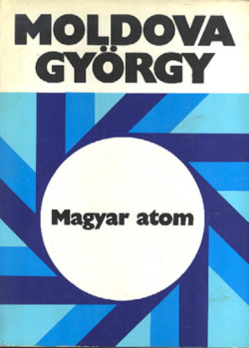 Moldova Gyrgy - Magyar atom(SZERKESZT Ers Lszl)