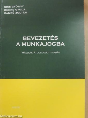 Kiss Gy�rgy - Berke Gyula - Bank� Zolt�n - Bevezet�s a munkajogba