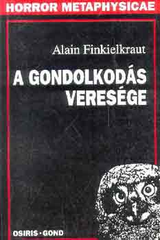 Alain Finkielkraut - A gondolkod�s veres�ge