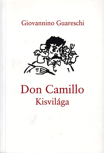 Giovannino Guareschi - Don Camillo kisvil�ga