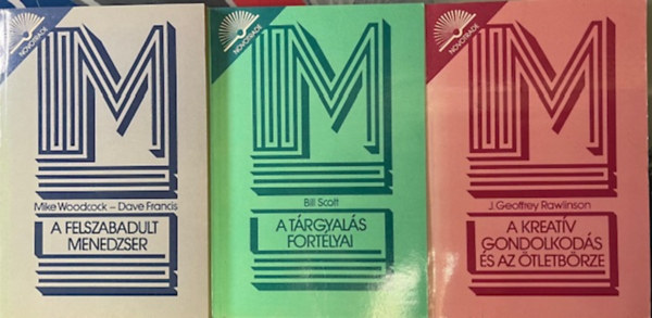 M.-Francis, D., Bill Scott, J. Geoffrey Rawlinson Woodcock - A felszabadult menedzser + A trgyals fortlyai + A kreatv gondolkods s az tletbrze