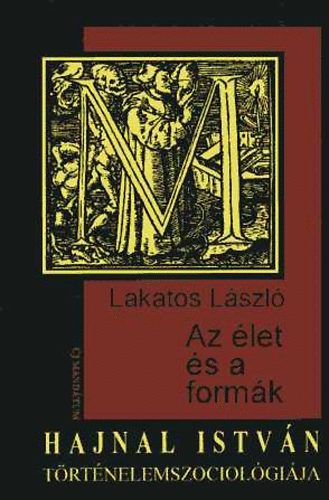 Lakatos Lszl - Az let s a formk - Hajnal Istvn trtnelemszociolgija