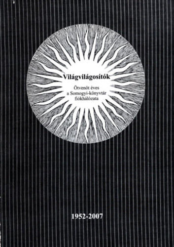 Tth Bla - Vilgvilgostk  tven ves a Somogyi-knyvtr fikhlzata 1952-2007