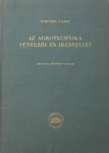 Kreybig Lajos - Az agrotechnika tényezői és irányelvei