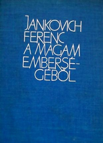 Jankovich Ferenc - A magam embers�g�b�l