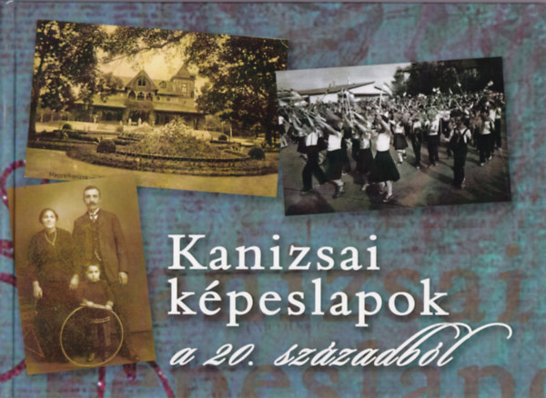 Fejs Sndor - Kanizsai kpeslapok a 20. szzadbl