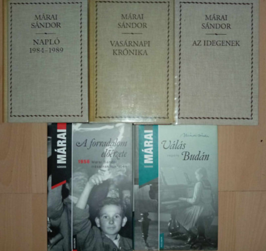 Mrai Sndor - (5db) Mrai Sndor knyvcsomag (Helikon kiadvnyok): Napl 1984-1989 / Vasrnapi krnika / Az idegenek / A dorradalom elrzete - 1956 Mrai Sndor rsainak tkrben / Vls Budn