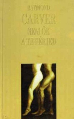 Raymond Carver - Nem �k a te f�rjed