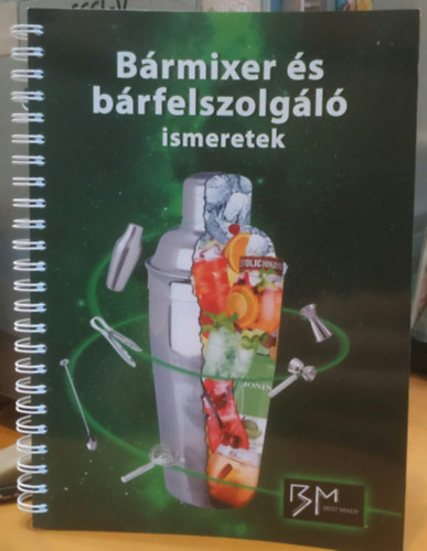 Csötönyi Norbert, Szilágyi Tibor Pataky Andrea - Bármixer és bárfelszolgáló ismeretek