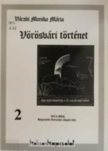 Váradi Monika Mária - Vörösvári történet - Egy sváb telepesfalu a 20. század első felében