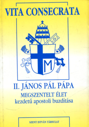 Dr. Diós István - II. János Pál Pápa megszentelt élet kezdetű apostoli buzdítása (Vita Consecrata)