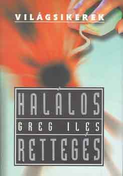 Greg Iles - Hal�los retteg�s