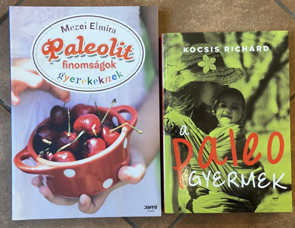 Kocsis Rich�rd Mezei Elmira - 2 db gyermek paleo k�nyv - Paleolit finoms�gok gyerekeknek, A paleo gyermek