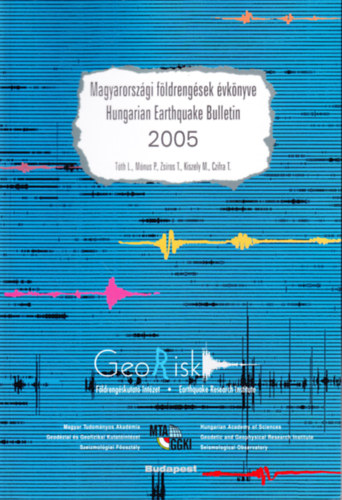 Tóth László - Mónus Péter - Zsíros Tibor - Kiszely Márta - Czifra Tibor - Magyarországi földrengések évkönyve - Hungarian Earthquake Bulletin 2005