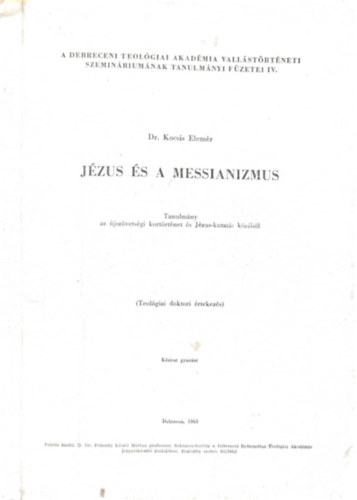 Dr. Kocsis Elemr - Jzus s a messianizmus - Tanulmny az jszvetsgi kortrtnet s Jzus-kutats krbl