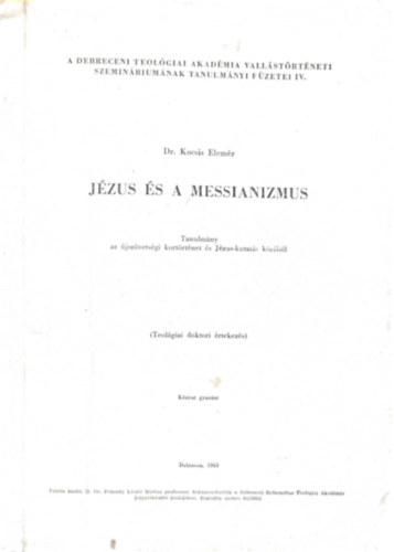 Dr. Kocsis Elem�r - J�zus �s a messianizmus - Tanulm�ny az �jsz�vets�gi kort�rt�net �s J�zus-kutat�s k�r�b�l