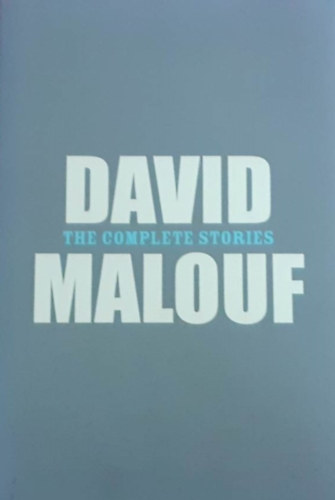 David Malouf - The complete stories