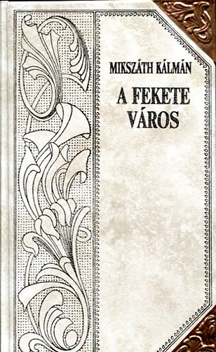 Miksz�th K�lm�n - A fekete v�ros III. (Miksz�th-sorozat 10.)