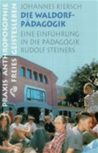 Kiersch Johannes - Die Waldorfpädagogik - Eine Einführung in die Pädagogik Rudolf Steiners