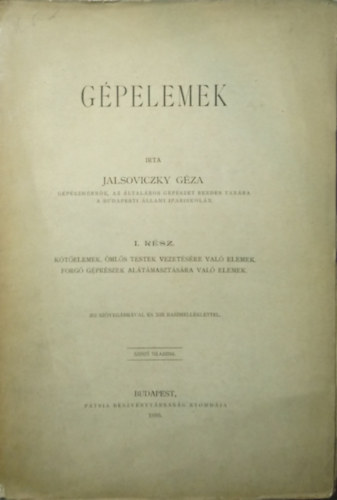 Jalsoviczky Géza - Gépelemek - I. rész: Kötőelemek, ömlős testek vezetésére való elemek, forgó géprészek alátámasztására való elemek