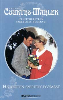 Hedwig Courths-Mahler - Ha ketten szeretik egymást