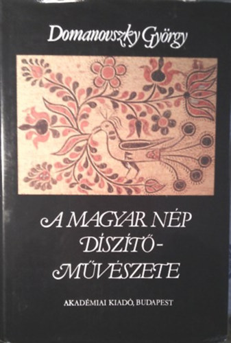 Domanovszky Gyrgy - A Magyar np dszt mvszete I.-II.