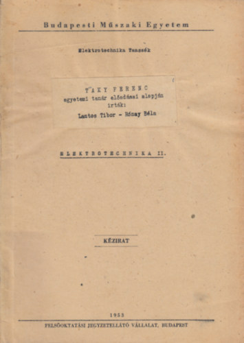 Taky Ferenc - Lantos Tibor, Rnay Bla - Elektrotechnika II. (1-149.o)(M 2267.) s Elektrotechnika II. folytats (150-247.o)(M 2797.) (Kzirat)