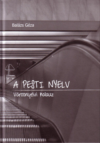 Dr. Balzs Gza - A pesti nyelv