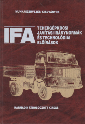 IFA tehergépkocsi javítási iránynormák és technológiai előírások III/108-113 - Munkaszervezési kiadványok
