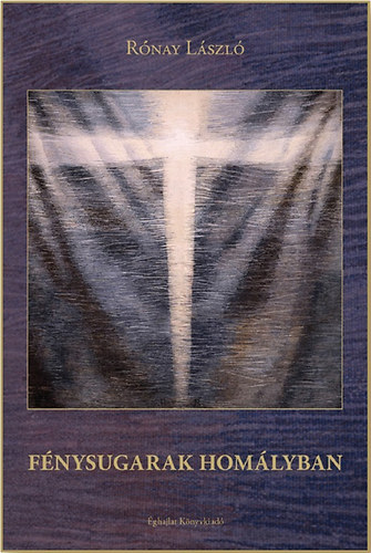 R�nay L�szl� - F�nysugarak hom�lyban