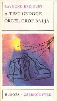 Raymond Radiguet - A test �rd�ge-Orgel gr�f b�lja